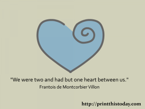 We were two and had but one heart between us. Free printable love quote