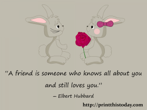 A friend is someone who knows all about you and still loves you.