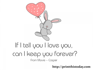 If I tell you I love you, Can I keep you forever? Printable image