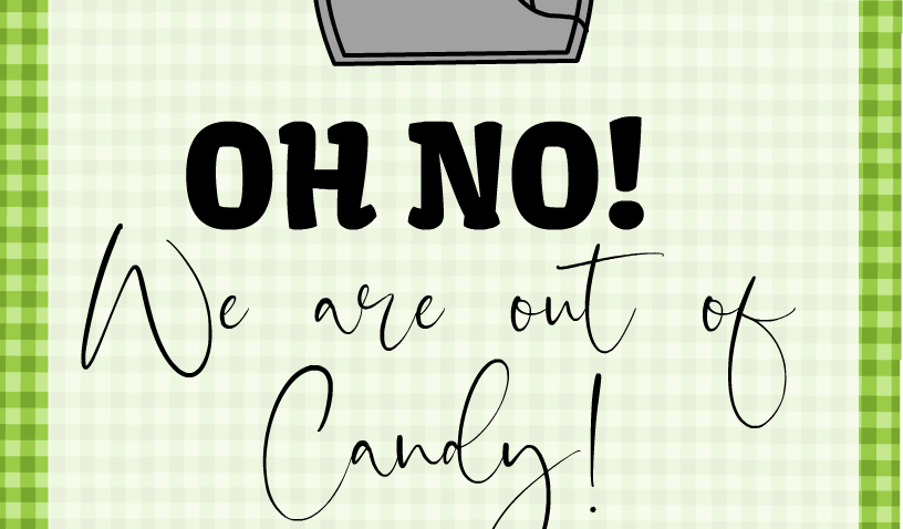 Oh no, we are out of Candy, Free Printable Halloween Candy Sign